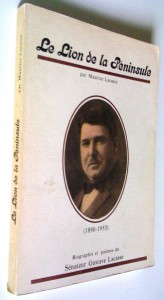 Couverture du livre: Le lion de la péninsule, 1890-1953: biographie et poèmes du sénateur Gustave Lacasse. Auteur: Maurice Lacasse 