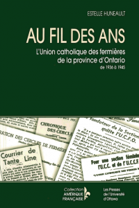 Couverture du livre relatant la contribution de personnes dans l'agriculture de l'Ontario (dont Philippe Chauvin) : Au fil des ans, l'Union catholique des fermières de la province d'Ontario, de 1936 à 1945. Source : Google Books