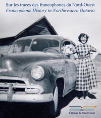 Couverture du livre de L'AFNOO et le Club canadien-français de Thunder Bay. Le livre est intitulé Sur les traces des francophones du Nord-Ouest. Photo tirée du site Web de l'AFNOO.